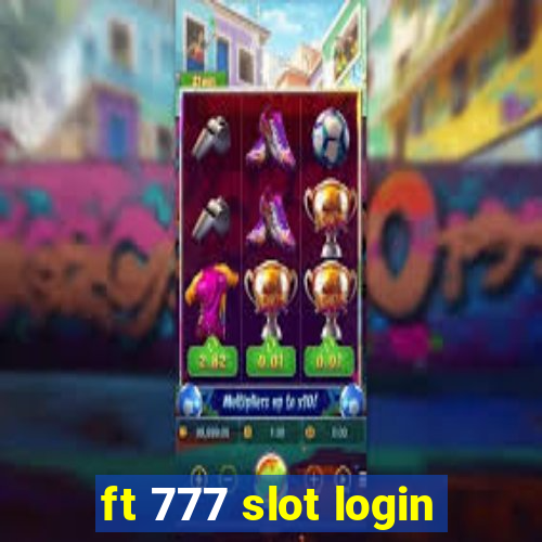 ft 777 slot login