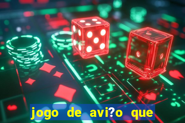 jogo de avi?o que ganha dinheiro