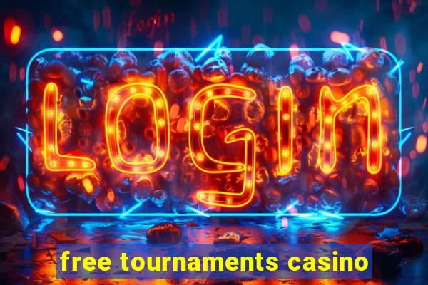 free tournaments casino