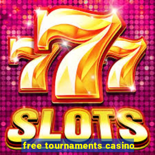 free tournaments casino