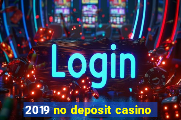 2019 no deposit casino