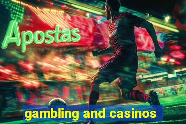 gambling and casinos