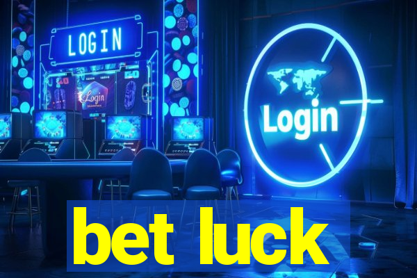 bet luck