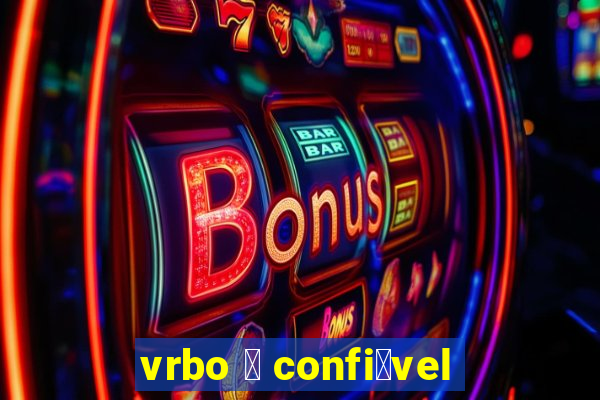 vrbo 茅 confi谩vel