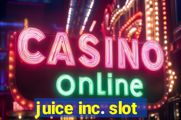 juice inc. slot