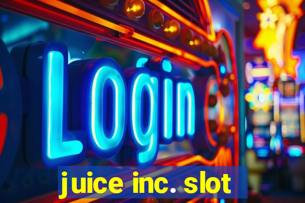 juice inc. slot