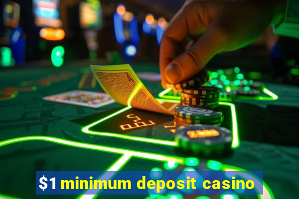 $1 minimum deposit casino