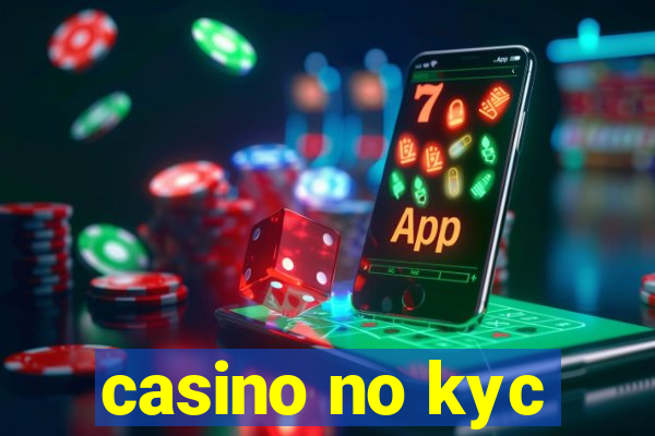 casino no kyc