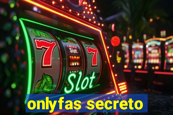 onlyfas secreto