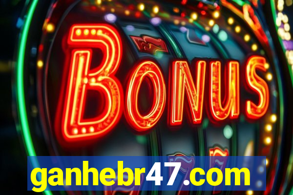 ganhebr47.com