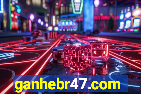 ganhebr47.com