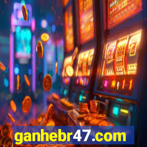 ganhebr47.com