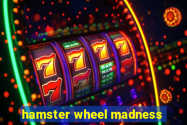 hamster wheel madness