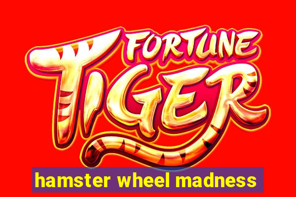 hamster wheel madness