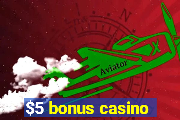 $5 bonus casino