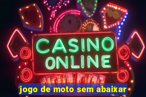 jogo de moto sem abaixar