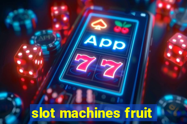 slot machines fruit