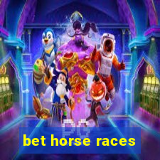 bet horse races