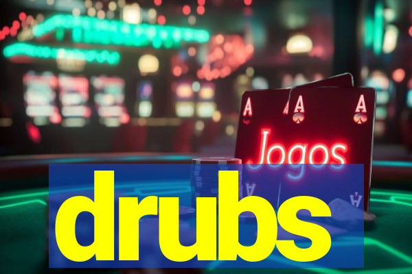 drubs