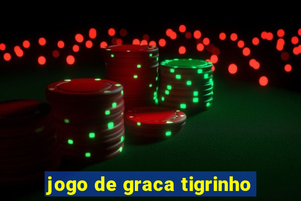 jogo de graca tigrinho