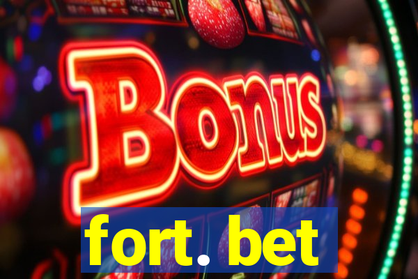 fort. bet