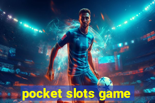 pocket slots game