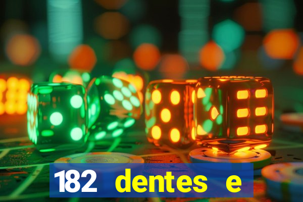 182 dentes e guarda um monstro