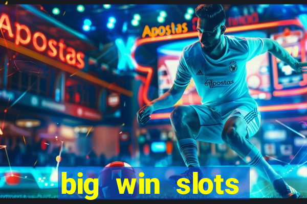 big win slots dinheiro real