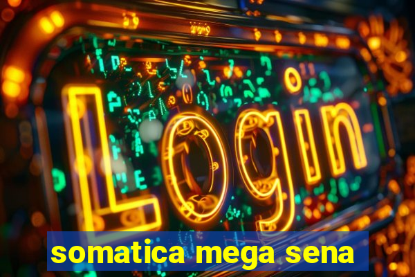 somatica mega sena