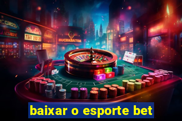 baixar o esporte bet