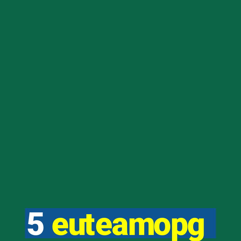 5 euteamopg