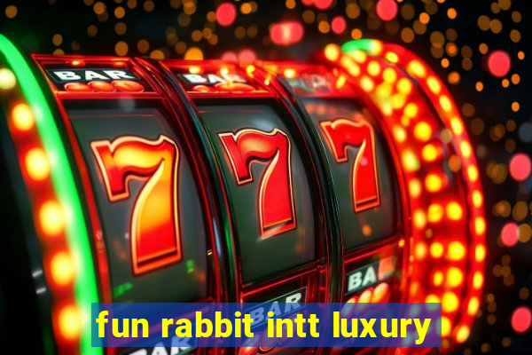 fun rabbit intt luxury