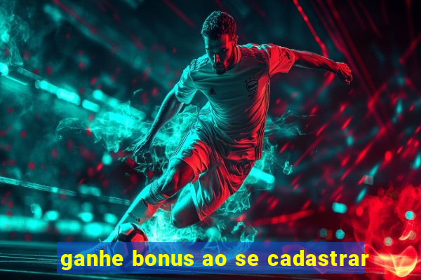 ganhe bonus ao se cadastrar