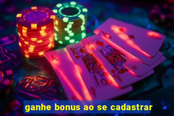 ganhe bonus ao se cadastrar