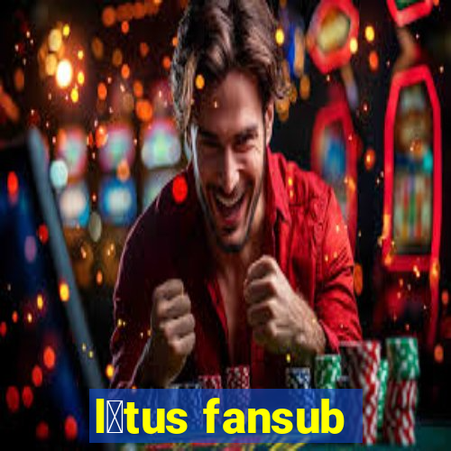 l贸tus fansub