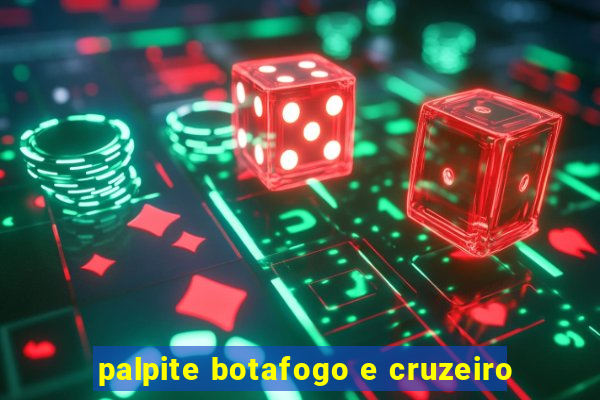 palpite botafogo e cruzeiro