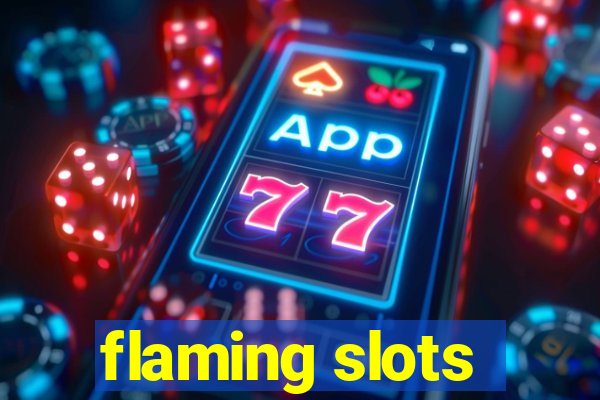 flaming slots