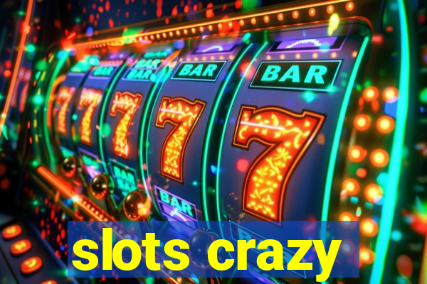 slots crazy