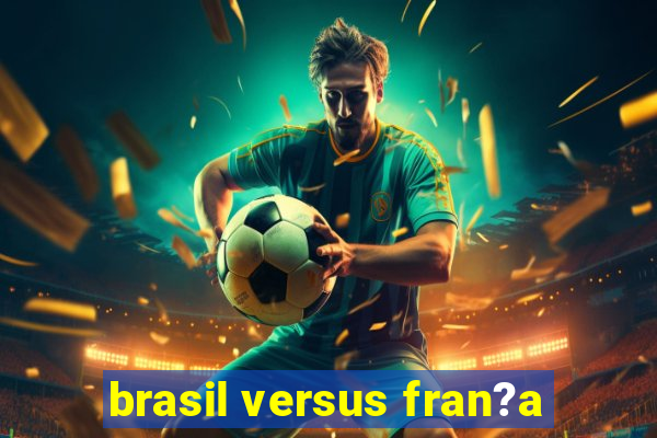 brasil versus fran?a