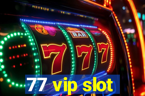 77 vip slot