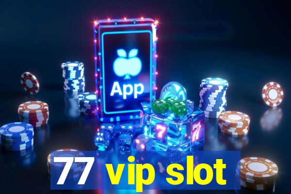 77 vip slot