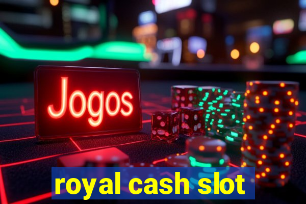 royal cash slot