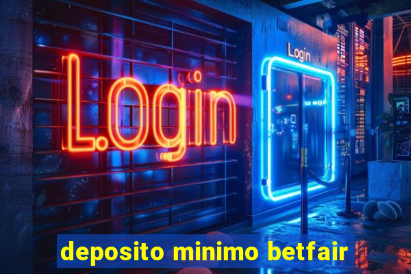 deposito minimo betfair