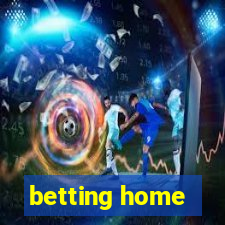 betting home