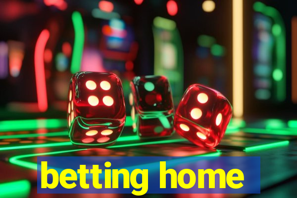 betting home