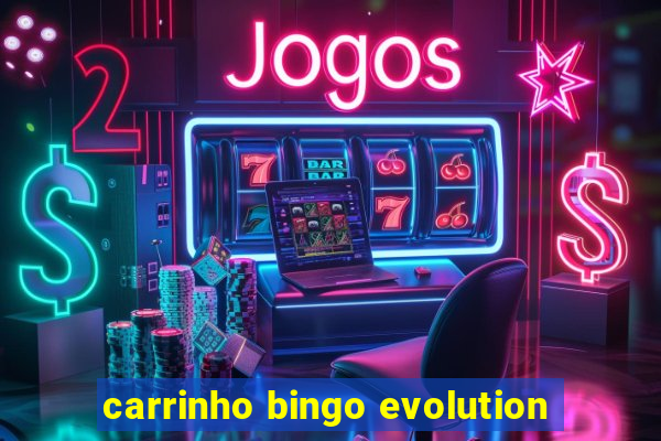 carrinho bingo evolution