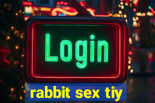 rabbit sex tiy