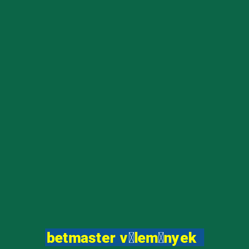 betmaster v茅lem茅nyek