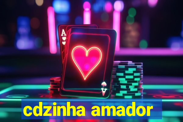 cdzinha amador