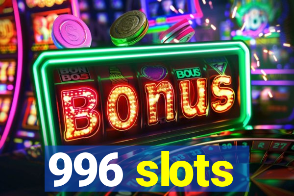 996 slots